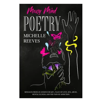 "Messy Mind Poetry" - "" ("Reeves Michelle")