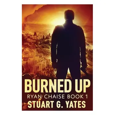 "Burned Up" - "" ("Yates Stuart G.")