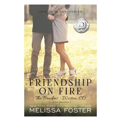 "Friendship on Fire (Love in Bloom: The Bradens): Josh Braden" - "" ("Foster Melissa")