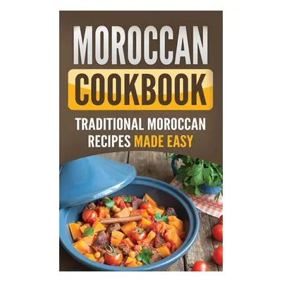 "Moroccan Cookbook: Traditional Moroccan Recipes Made Easy" - "" ("Publishing Grizzly")