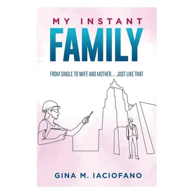 "My Instant Family" - "" ("Iaciofano Gina")