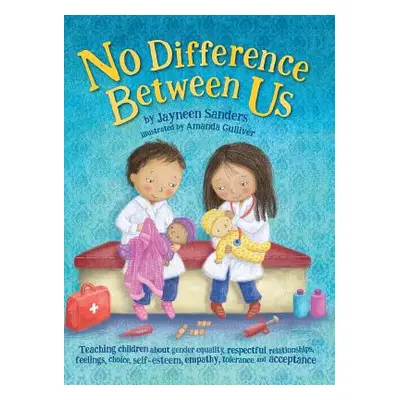 "No Difference Between Us: Teach children about gender equality, respectful relationships, feeli