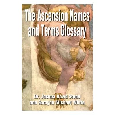 "The Ascension Names and Terms Glossary" - "" ("Stone Joshua David")