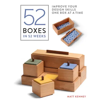 "52 Boxes in 52 Weeks: Improve Your Design Skills One Box at a Time" - "" ("Kenney Matt")