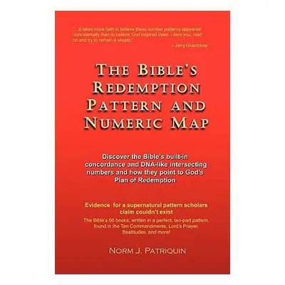 "The Bible's Redemption Pattern and Numeric Map" - "" ("Patriquin Norm")