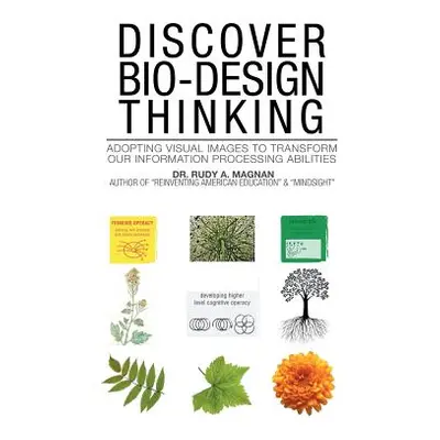 "Discover Bio-Design Thinking: Adopting Visual Images to Transform Our Information Processing Ab