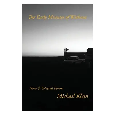 "The Early Minutes of Without" - "" ("Klein Michael")