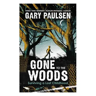 "Gone to the Woods: Surviving a Lost Childhood" - "" ("Paulsen Gary")