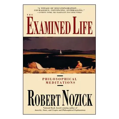 "Examined Life: Philosophical Meditations" - "" ("Nozick Robert")