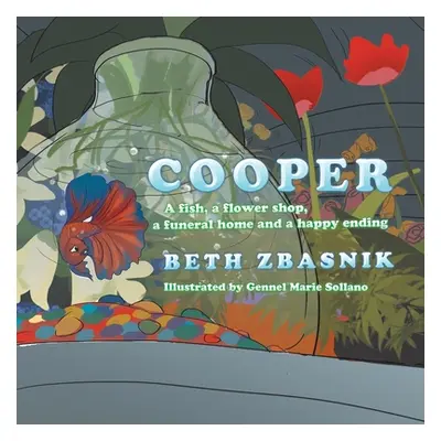 "Cooper: A Fish, a Flower Shop, a Funeral Home and a Happy Ending" - "" ("Zbasnik Beth")