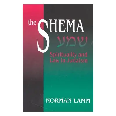 "The Shema: Spirituality and Law in Judaism (Revised)" - "" ("Lamm Norman")