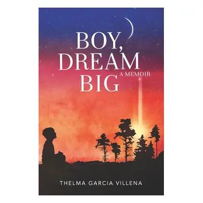 "Boy, Dream Big" - "" ("Villena Thelma")