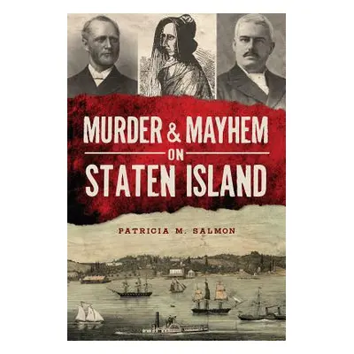 "Murder & Mayhem on Staten Island" - "" ("Salmon Patricia M.")