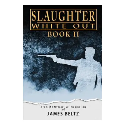 "Slaughter: White Out" - "" ("Beltz James")