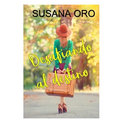 "Desafiando al destino: Novela romntica contempornea" - "" ("Oro Susana")