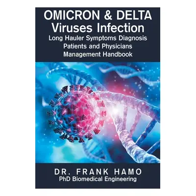 "Omicron & Delta Viruses Infection Long Hauler Symptoms Diagnosis Patients and Physicians Manage