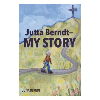 "Jutta Berndt--My Story" - "" ("Berndt Jutta")