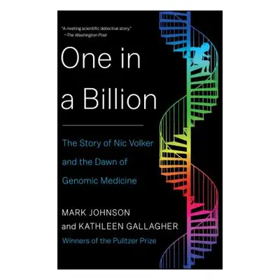 "One in a Billion: The Story of Nic Volker and the Dawn of Genomic Medicine" - "" ("Johnson Mark