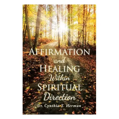 "Affirmation and Healing Within Spiritual Direction" - "" ("Herman Cynthia T.")