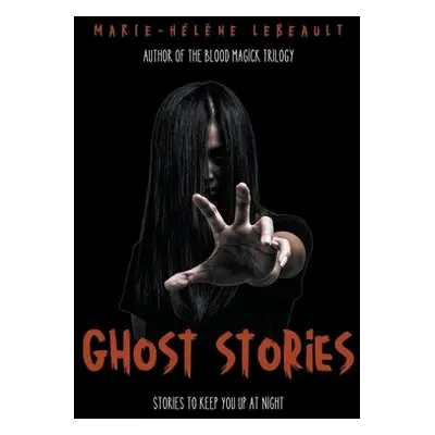 "Ghost Stories: Stories to Keep You Up at Night" - "" ("Lebeault Marie-Hlne")