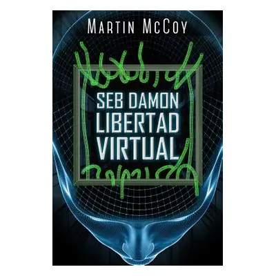 "Seb Damon. Libertad virtual" - "" ("McCoy Martin")