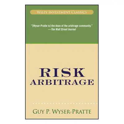 "Risk Arbitrage" - "" ("Wyser-Pratte Guy")