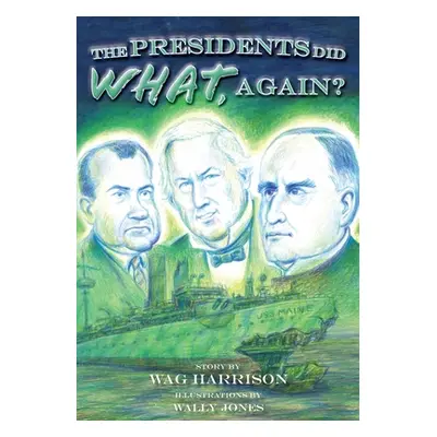 "The Presidents Did What, Again?" - "" ("Harrison Wag")