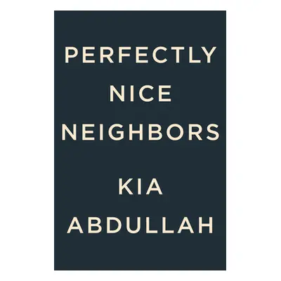 "Perfectly Nice Neighbors" - "" ("Abdullah Kia")