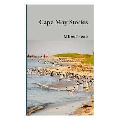 "Cape May Stories" - "" ("Lizak Miles")