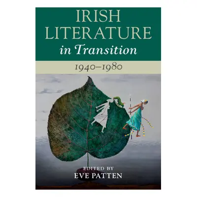 "Irish Literature in Transition, 1940-1980: Volume 5" - "" ("Patten Eve")