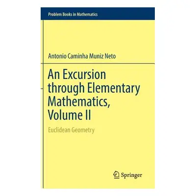 "An Excursion Through Elementary Mathematics, Volume II: Euclidean Geometry" - "" ("Caminha Muni