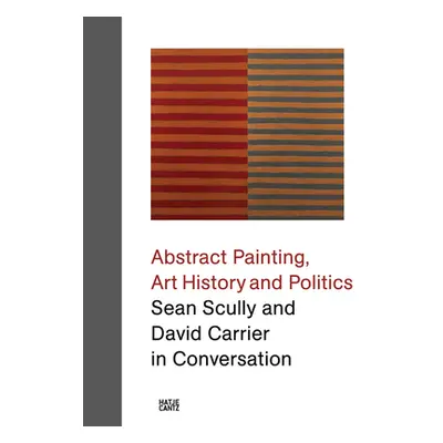 "Abstract Painting, Art History and Politics: Sean Scully and David Carrier in Conversation" - "