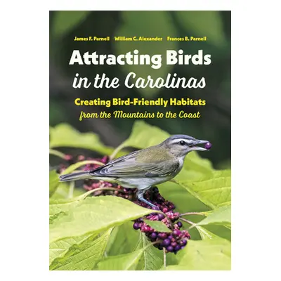 "Attracting Birds in the Carolinas: Creating Bird-Friendly Habitats from the Mountains to the Co