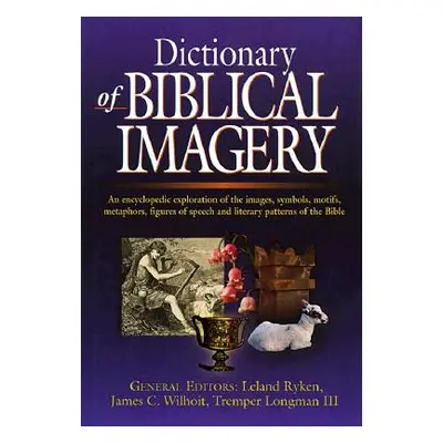 "Dictionary of Biblical Imagery" - "" ("Ryken Leland")