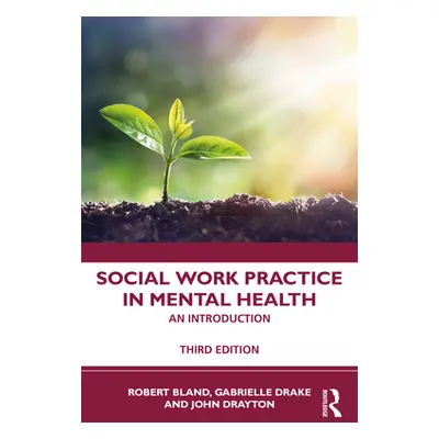 "Social Work Practice in Mental Health: An Introduction" - "" ("Bland Robert")