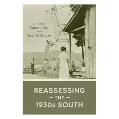 "Reassessing the 1930s South" - "" ("Cox Karen")