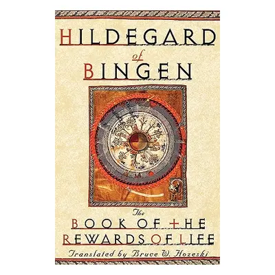 "The Book of the Rewards of Life: Liber Vitae Meritorum" - "" ("Hildegard of Bingen")