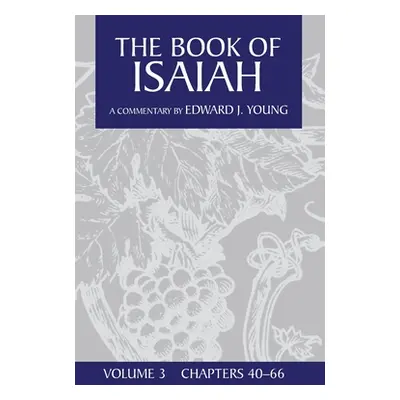 "The Book of Isaiah, Volume 3: Chapters 40-66" - "" ("Young Edward J.")