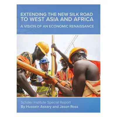 "Extending the New Silk Road to West Asia and Africa: A Vision of an Economic Renaissance" - "" 