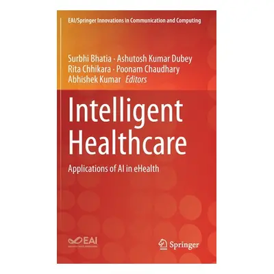 "Intelligent Healthcare: Applications of AI in Ehealth" - "" ("Bhatia Surbhi")