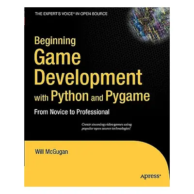 "Beginning Game Development with Python and Pygame: From Novice to Professional" - "" ("McGugan 