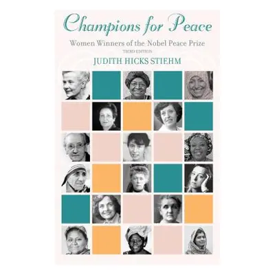 "Champions for Peace: Women Winners of the Nobel Peace Prize, Third Edition" - "" ("Stiehm Judit