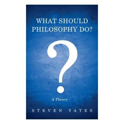 "What Should Philosophy Do?" - "" ("Yates Steven")