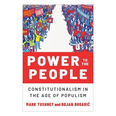 "Power to the People: Constitutionalism in the Age of Populism" - "" ("Tushnet Mark")