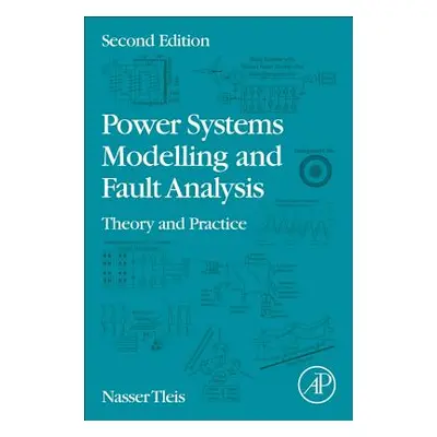 "Power Systems Modelling and Fault Analysis: Theory and Practice" - "" ("Tleis Nasser")