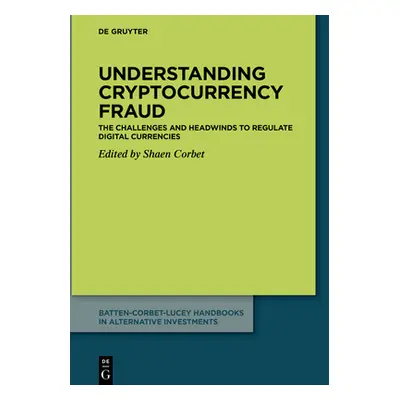 "Understanding Cryptocurrency Fraud: The Challenges and Headwinds to Regulate Digital Currencies