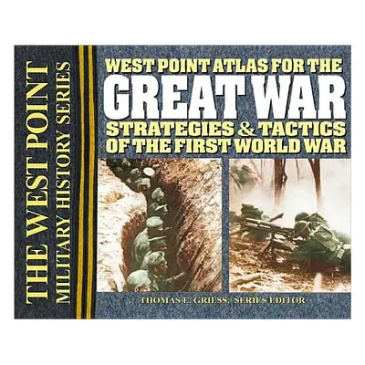 "West Point Atlas for the Great War: Strategies & Tactics of the First World War" - "" ("Griess 