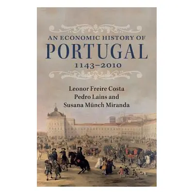 "An Economic History of Portugal, 1143-2010" - "" ("Freire Costa Leonor")