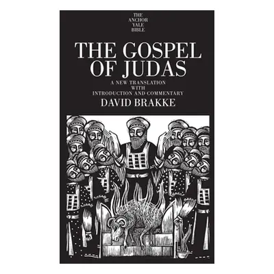 "The Gospel of Judas: A New Translation with Introduction and Commentary" - "" ("Brakke David")