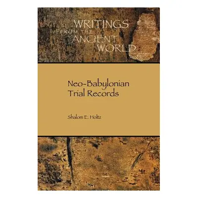 "Neo-Babylonian Trial Records" - "" ("Holtz Shalom")